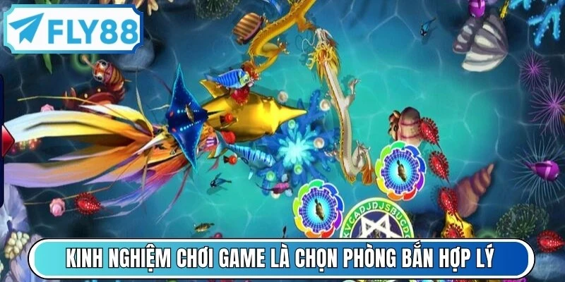 Kinh nghiệm chơi game luôn thắng là chọn phòng bắn hợp lý