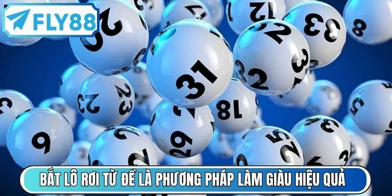 Bắt lô rơi từ đề là phương pháp làm giàu hiệu quả cho anh em