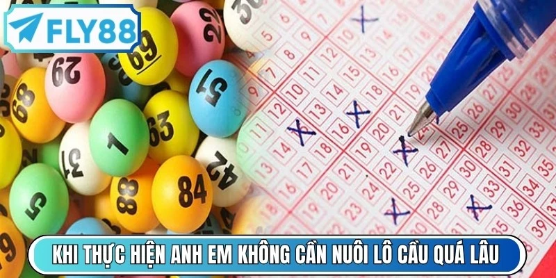 Khi thực hiện anh em không cần nuôi lô cầu quá lâu