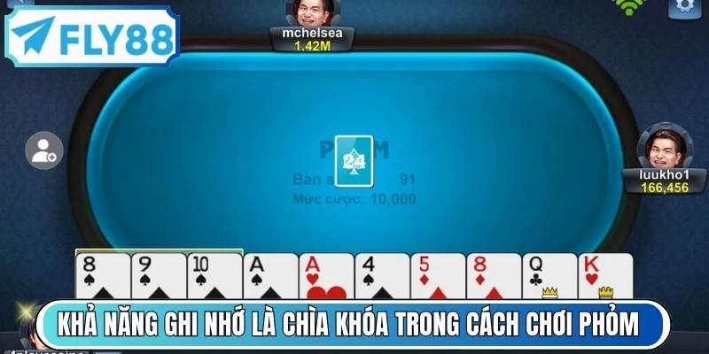 Khả năng ghi nhớ là chìa khóa trong cách chơi phỏm để thành công