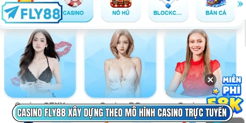 Casino FLY88 được xây dựng theo mô hình casino trực tuyến hiện đại