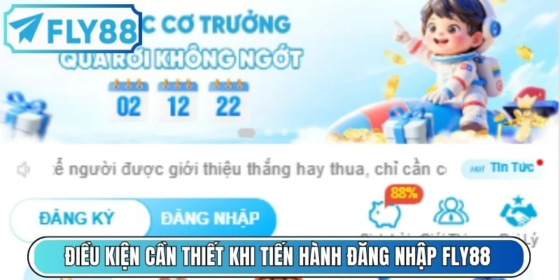 Điều kiện cần thiết khi tiến hành đăng nhập FLY88