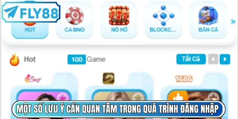 Một số lưu ý cần quan tâm trong quá trình đăng nhập nhà cái FLY88