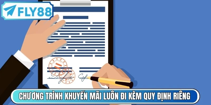 Các chương trình khuyến mãi ưu đãi luôn đi kèm quy định riêng