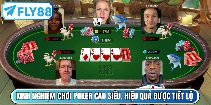Kinh nghiệm chơi Poker cao siêu, hiệu quả được tiết lộ