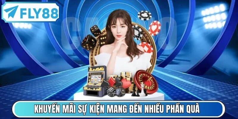 Khuyến mãi sự kiện và ưu đãi đặc biệt mang đến nhiều phần quà giá trị