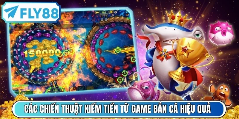 Các chiến thuật kiếm tiền từ game bắn cá hiệu quả là bắn khi cá vừa ra