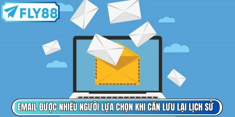 Email được nhiều người lựa chọn khi cần lưu lại lịch sử trao đổi liên hệ