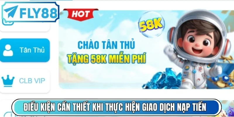 Điều kiện cần thiết khi thực hiện giao dịch nạp tiền FLY88