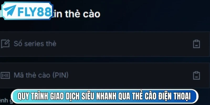 Quy trình giao dịch siêu nhanh qua thẻ cào điện thoại