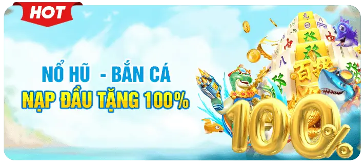 no-hu-ban-ca-nap-dau-tang-100