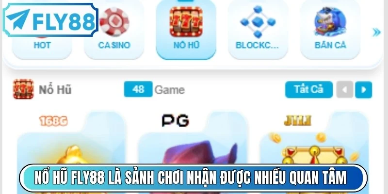 Nổ hũ FLY88 là sảnh chơi nhận được nhiều quan tâm của cộng đồng game