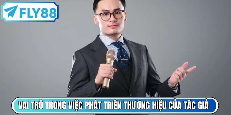 Vai trò trong việc phát triển thương hiệu của tác giả Trần Hoài Nam