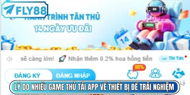 Lý do nhiều game thủ tải app FLY88 về thiết bị để trải nghiệm
