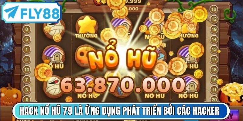Hack Nổ Hũ 79 là ứng dụng được phát triển bởi các hacker chuyên nghiệp