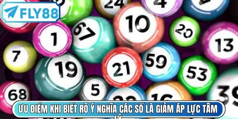 Ưu điểm khi biết rõ ý nghĩa các số là giảm áp lực tâm lý