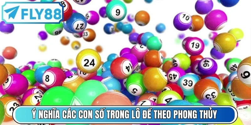 Ý nghĩa các con số trong lô đề theo phong thủy